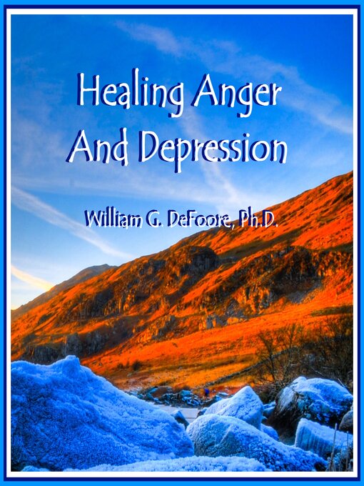 Title details for Healing Anger & Depression by William G. DeFoore - Wait list